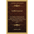 Griffin's Journal: First Settlers Of Southold, The Names Of The Heads Of Those Families, Being Only Thirteen At The Time Of Their Landing (1857) - Hardcover