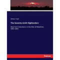 The Seventy-ninth Highlanders: New York Volunteers in the War of Rebellion, 1861-1865 - Paperback