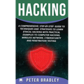 Hacking: A Comprehensive, Step-By-Step Guide to Techniques and Strategies to Learn Ethical Hacking With Practical Examples to C - Paperback
