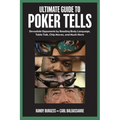 Ultimate Guide to Poker Tells: Devastate Opponents by Reading Body Language, Table Talk, Chip Moves, and Much More - Paperback