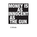 Money is as innocent as the gun - Hardcover