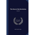 The Story of the Revolution; Volume 01 - Hardcover