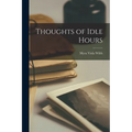 Thoughts of Idle Hours - Paperback
