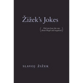 Zizek's Jokes: (Did You Hear the One about Hegel and Negation?) - Paperback