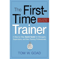 The First-Time Trainer: A Step-by-Step Quick Guide for Managers, Supervisors, and New Training Professionals - Paperback