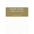 Traveler Tracker: Mileage & Fuel Usage - Paperback