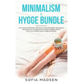 Minimalism & Hygge Bundle: Live a Cozy & Minimalist Lifestyle, by Using Minimalistic Teachings & The Danish Art of Happiness For a More Fulfillin - Paperback