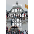 When Disasters Come Home: Making and Manipulating Emergencies in the West - Paperback