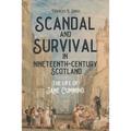 Scandal and Survival in Nineteenth-Century Scotland: The Life of Jane Cumming - Paperback