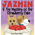 Jazmin & The Mystery of the Strawberry Cake: A Sweet Children's Book About Sharing - Hardcover