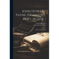 John Howard Payne, Dramatist, Poet, Actor ...: His Life And Writings - Paperback