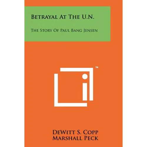 Betrayal At The U.N.: The Story Of Paul Bang Jensen - Paperback