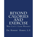 Beyond Calories and Exercise: Why Can't I Lose Weight - Paperback