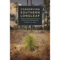Conserving Southern Longleaf: Herbert Stoddard and the Rise of Ecological Land Management - Paperback