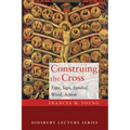 Construing the Cross: Type, Sign, Symbol, Word, Action - Paperback