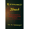 Economic Jihad: Putting the Kibosh on Antiquated Social Axioms Defining Us - Paperback
