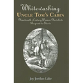 Whitewashing Uncle Tom's Cabin: Nineteenth-Century Women Novelists Respond to Stowe - Paperback