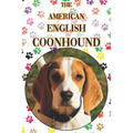 The American English Coonhound: A Complete and Comprehensive Beginners Guide To: Buying, Owning, Health, Grooming, Training, Obedience, Understanding - Paperback