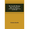 The Greville Memoirs (Part 2) Volume 3; A Journal of the Reign of Queen Victoria from 1837 to 1852 - Paperback