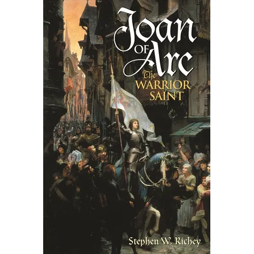 Joan of Arc: The Warrior Saint - Hardcover