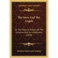 The Stars And The Angels: Or The Natural History Of The Universe And Its Inhabitants (1858) - Paperback