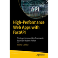 High-Performance Web Apps with Fastapi: The Asynchronous Web Framework Based on Modern Python - Paperback
