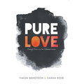 Pure Love: Pursuing Purity in a Sex-Obsessed World - Paperback