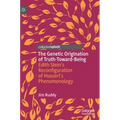 The Genetic Origination of Truth-Toward-Being: Edith Stein's Reconfiguration of Husserl's Phenomenology - Hardcover