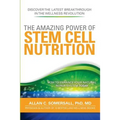 The Amazing Power of STEM CELL NUTRITION: How to Enhance Your Natural Repair System Today - Paperback