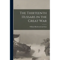 The Thirteenth Hussars in the Great War - Paperback