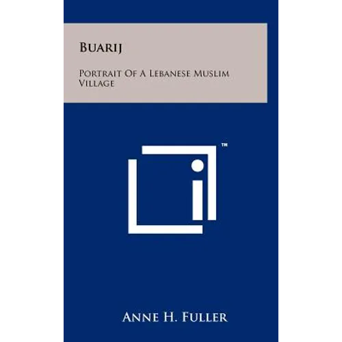 Buarij: Portrait Of A Lebanese Muslim Village - Hardcover
