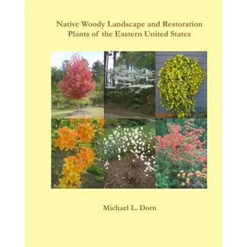 Native Woody Landscape and Restoration Plants of the Eastern United States - Paperback