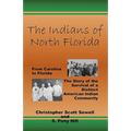 The Indians of North Florida: From Carolina to Florida, The Story of the Survival of a Distinct American Indian Community - Paperback