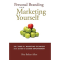 Personal Branding and Marketing Yourself: The Three PS Marketing Technique as a Guide to Career Empowerment - Hardcover
