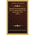 Manual Of Seamanship For Boys' Training Ships Of The Royal Navy, 1883 (1883) - Hardcover