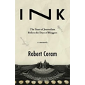 Ink: The Years of Journalism Before the Days of Bloggers - Paperback