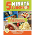 5-Minute Lunchbox: The Busy Family's Guide to Packing Deliciously Simple, Kid-Approved Healthy Lunches - Paperback