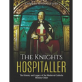 The Knights Hospitaller: The History and Legacy of the Medieval Catholic Military Order - Paperback