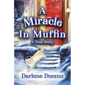 A Miracle In Muffin: A True Story - Paperback