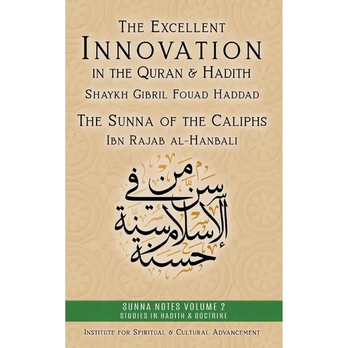 The Excellent Innovation in the Quran and Hadith: The Sunna of the Caliphs - Paperback