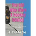 The Girl Who Wore A Hockey Helmet: A Star Gwiazda Public Defender legal thriller - Paperback
