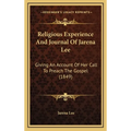 Religious Experience And Journal Of Jarena Lee: Giving An Account Of Her Call To Preach The Gospel (1849) - Hardcover