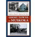 Ghost Towns of Muskoka - Paperback