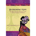 Blossoming Hope: The Black Christian Woman's Guide to Mental Health and Wellness - Paperback
