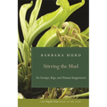 Stirring the Mud: On Swamps, Bogs, and Human Imagination - Paperback