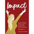 Impact: Stories of Change Makers, Creators, and Everyday Women Doing Extraordinary Work (Volume 2) - Paperback