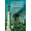 An Older and More Beautiful Belgrade: A Visual Chronicle of the Milo¿evic Era - Paperback