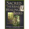 Sacred and Herbal Healing Beers: The Secrets of Ancient Fermentation - Paperback