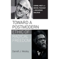 Toward a Postmodern Ethic of Radical Freedom: Cornel West and Michel Foucault in Discursive Dialogue - Paperback