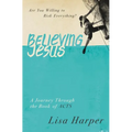 The Believing Jesus: Are You Willing to Risk Everything? a Journey Through the Book of Acts - Paperback